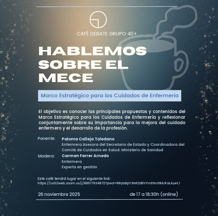 Café Debate Grupo 40+. Hablemos sobre el Mece: Marco Estratégico para los Cuidados de Enfermería